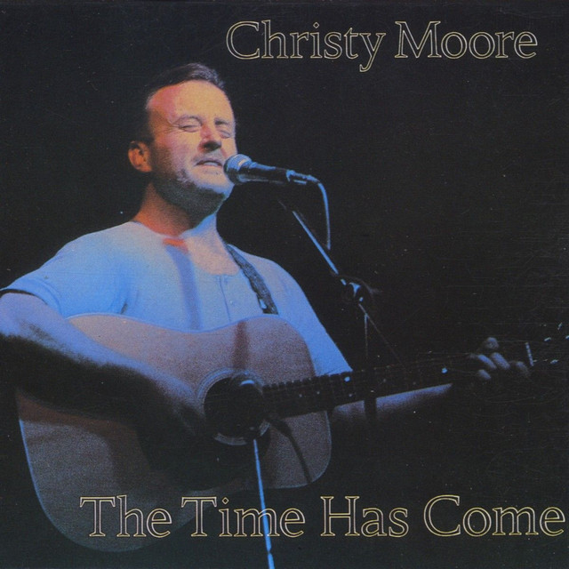 Christy Moore The Time Has Come Lyrics Meaning Lyreka