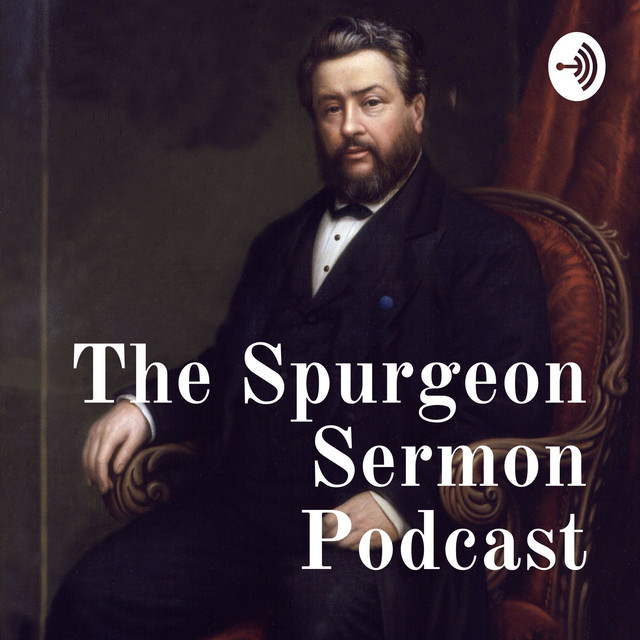 The Spurgeon Sermon Podcast Podcast on Spotify