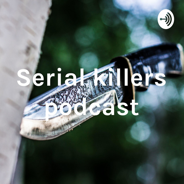 Serial killers podcast Podcast on Spotify