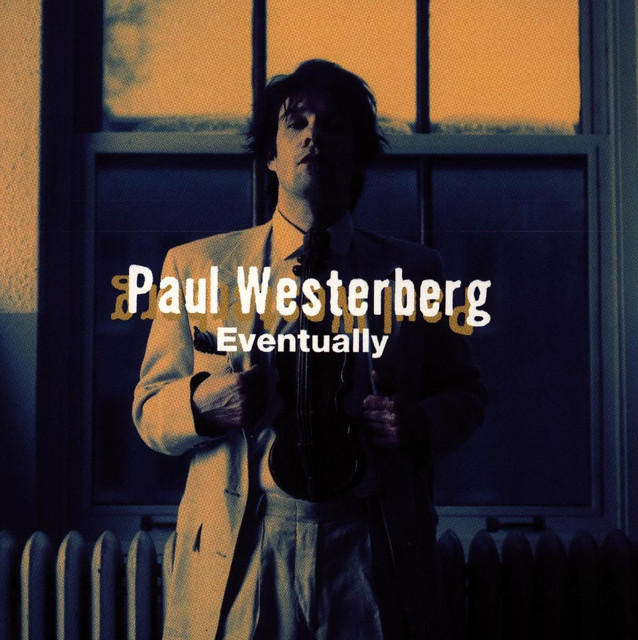Eventually by Paul Westerberg on Spotify