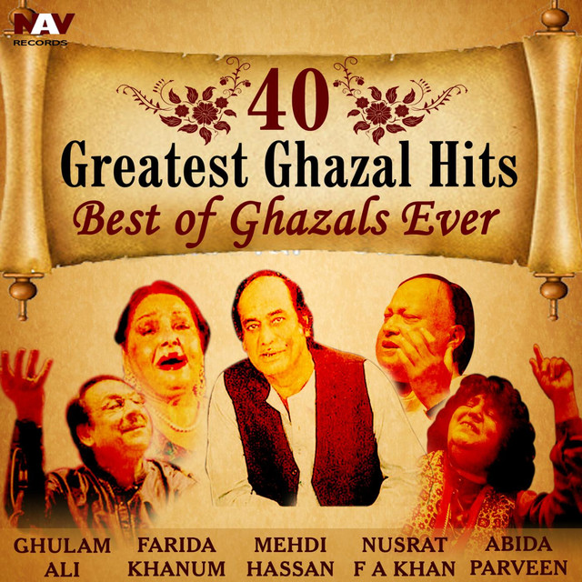 40 Greatest Ghazal Hits Best of Ghazals Ever by Various Artists on Spotify
