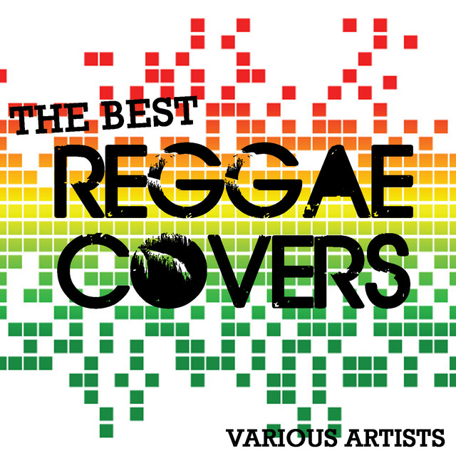 The Best Reggae Covers by Various Artists on Spotify