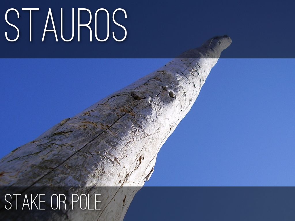 The Greek word "Stauros" does it mean Cross or Stake? Biblical