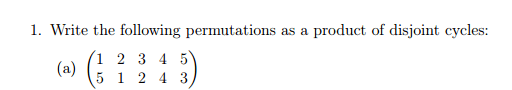 group theory Writing a Permutation as a product of Disjoint Cycles