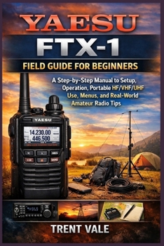 Yaesu FTX-1 Field Guide for Beginners: A... book by Trent Vale