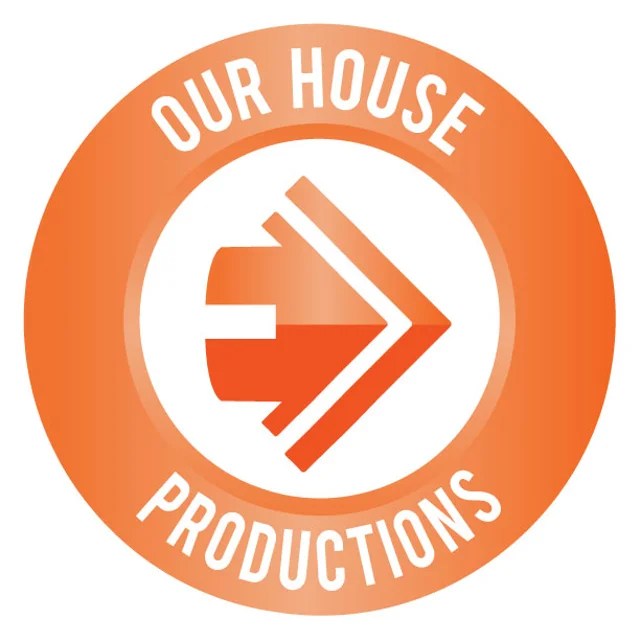OUR HOUSE PRODUCTIONS LLC