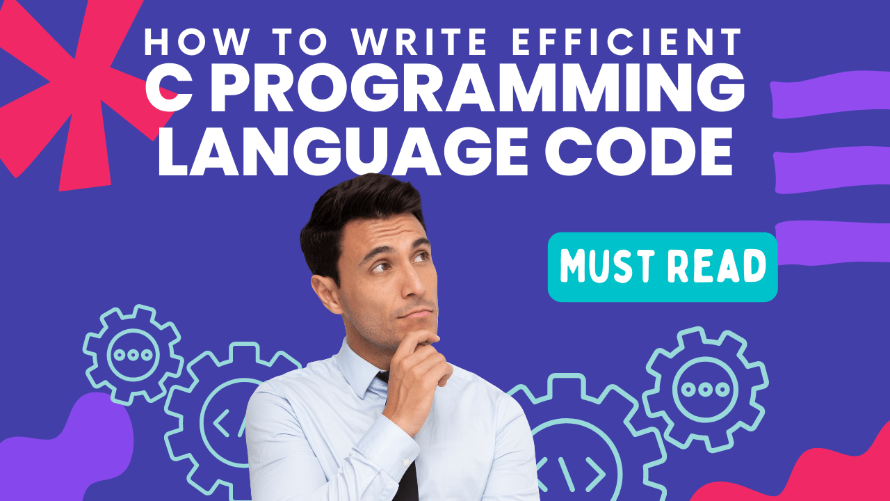 How To Write Efficient C Programming Language Code