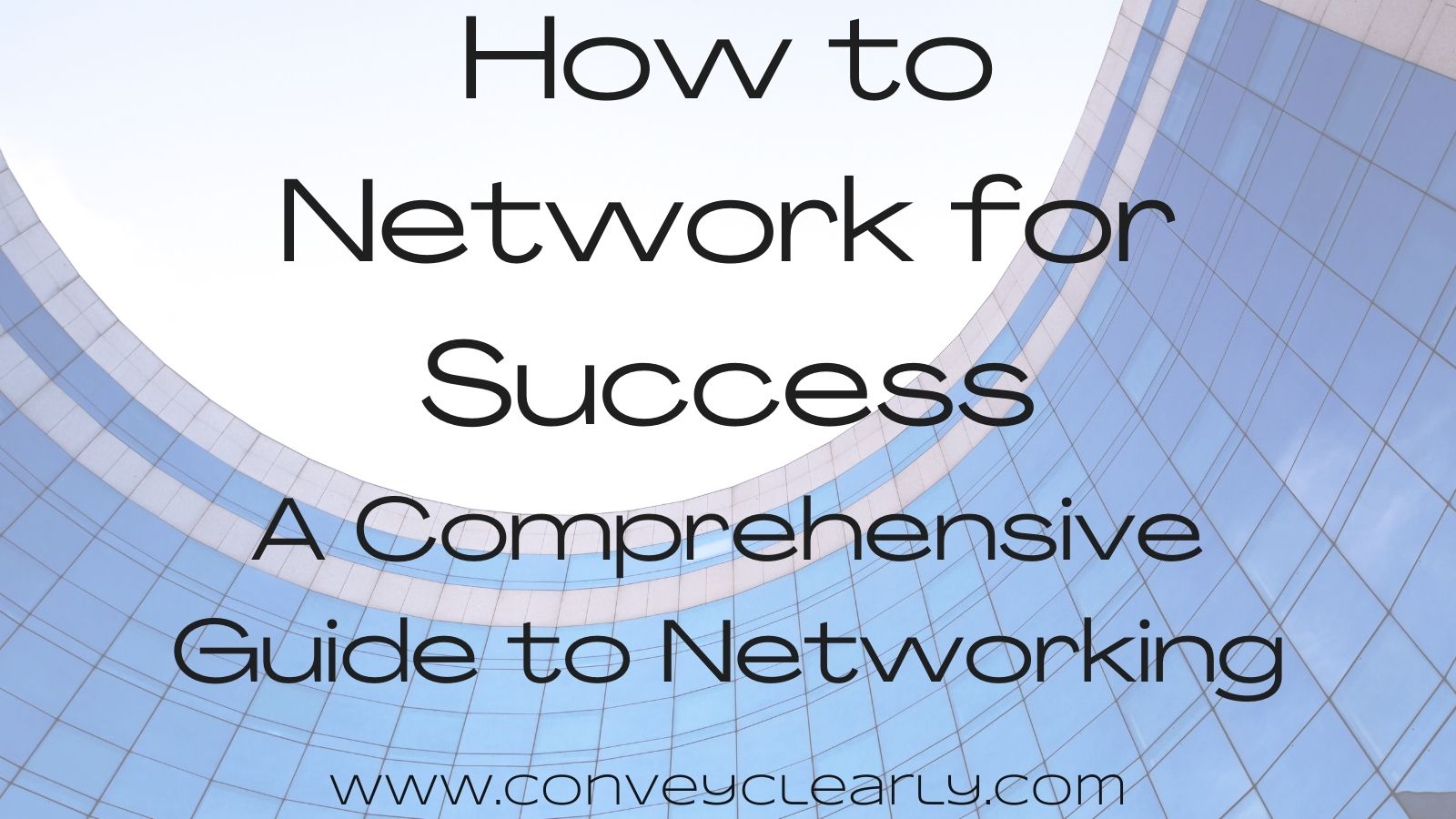 How to Network for SuccessA Comprehensive Guide to Networking Convey