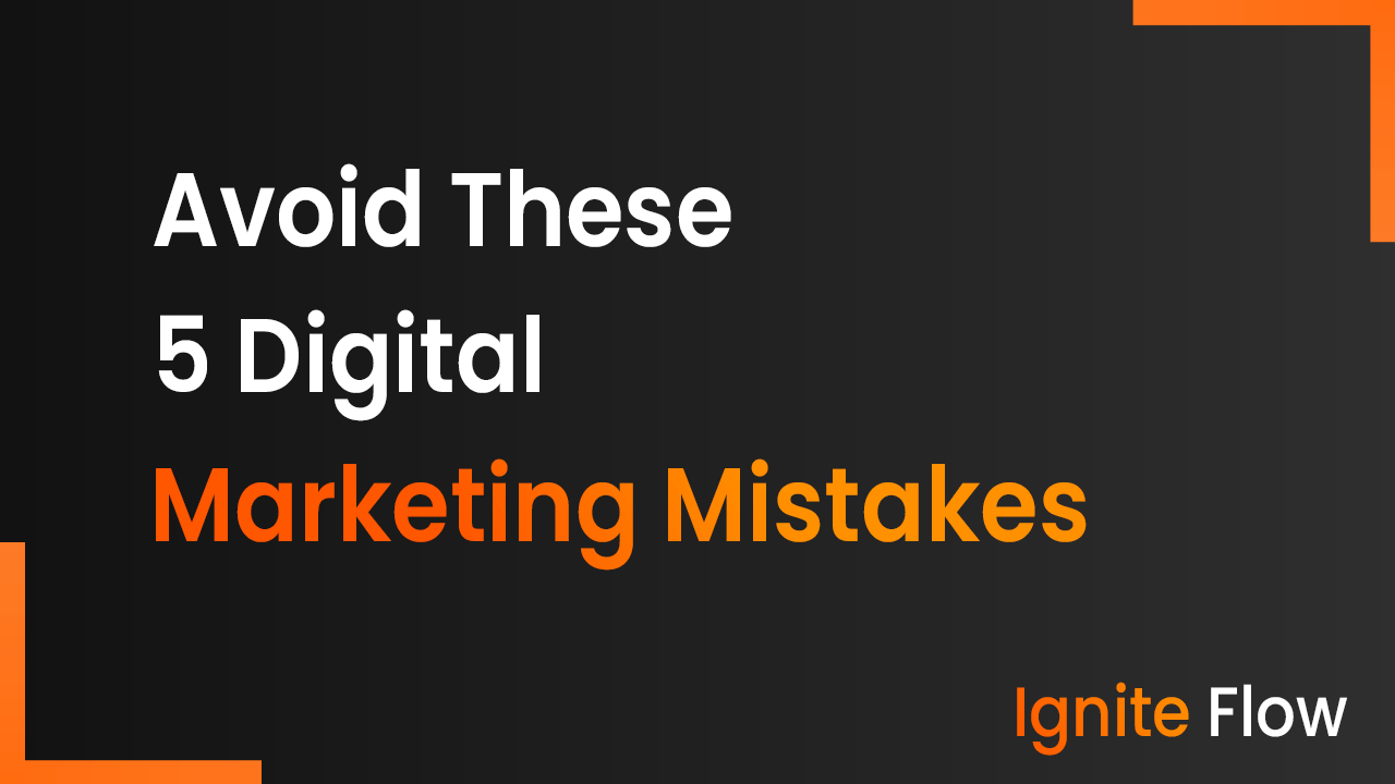 Avoid These 5 Digital Marketing Mistakes