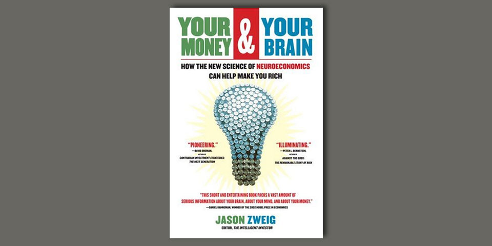Your Money and Your Brain: How the New Science of.