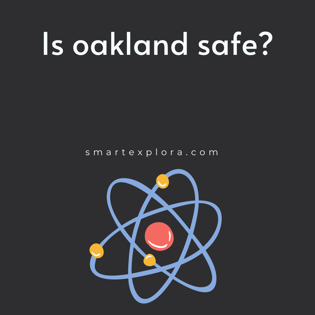 Is oakland safe? Smart Explorer