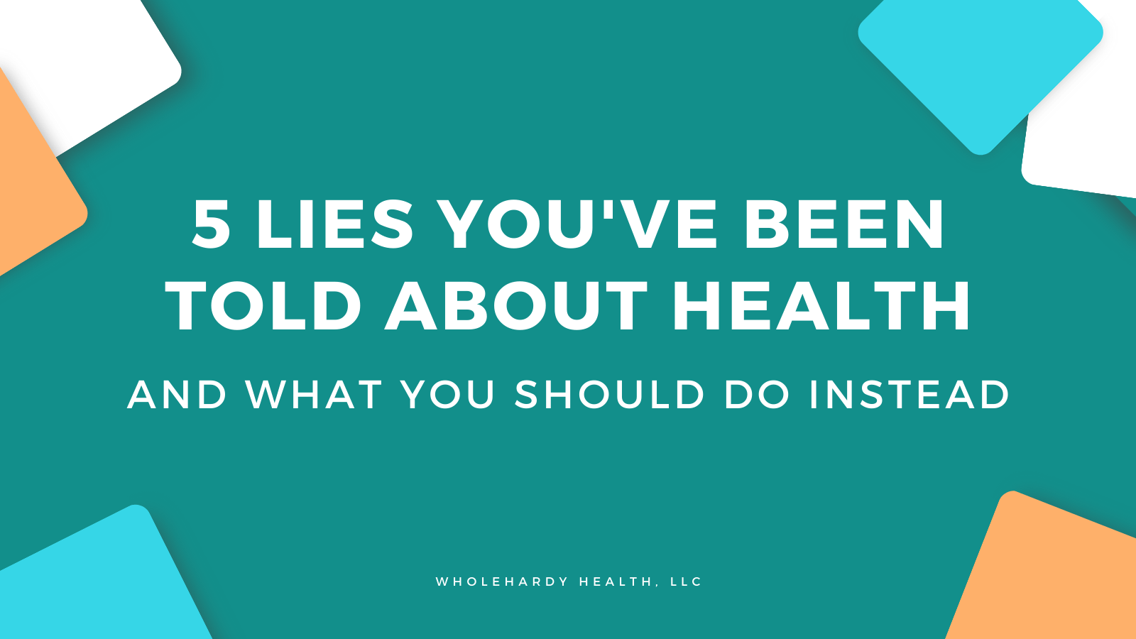 5 Health Lies You've Been Told (And What to Do Instead) Biblical Wellness