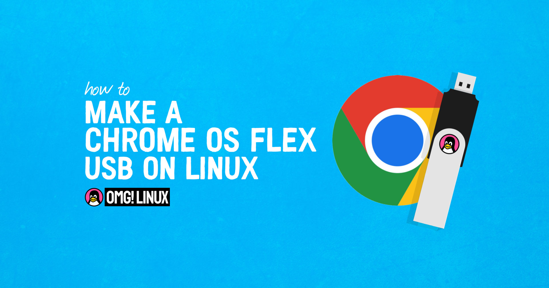 You Can Now Make Bootable ChromeOS Flex USB on Linux - OMG! Linux