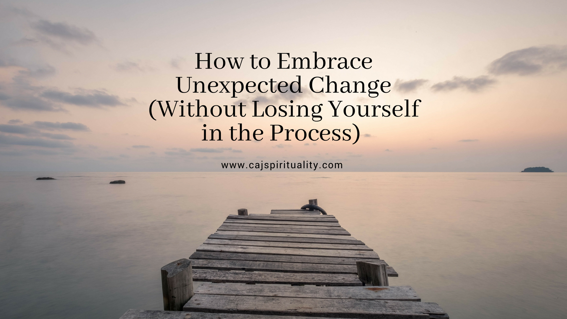 How to Embrace Unexpected Change (Without Losing Yourself in the(04)