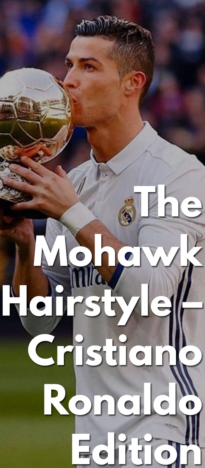 The Mohawk Hairstyle - Cristiano Ronaldo Edition | Men's ...