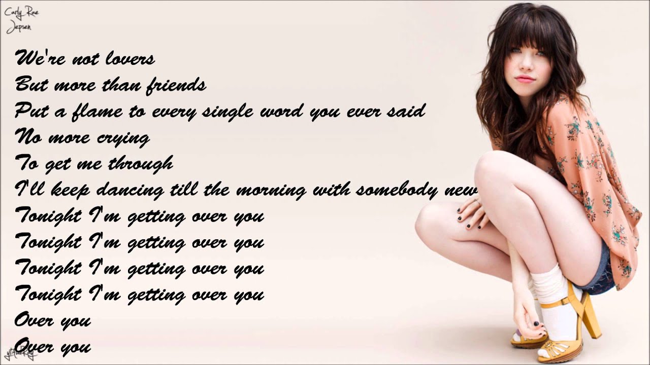 Carly Rae Jepsen Tonight I'm Getting Over You [Lyrics] YouTube