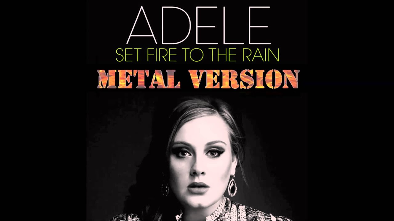 Adele Set Fire To The Rain (Metal Version) YouTube