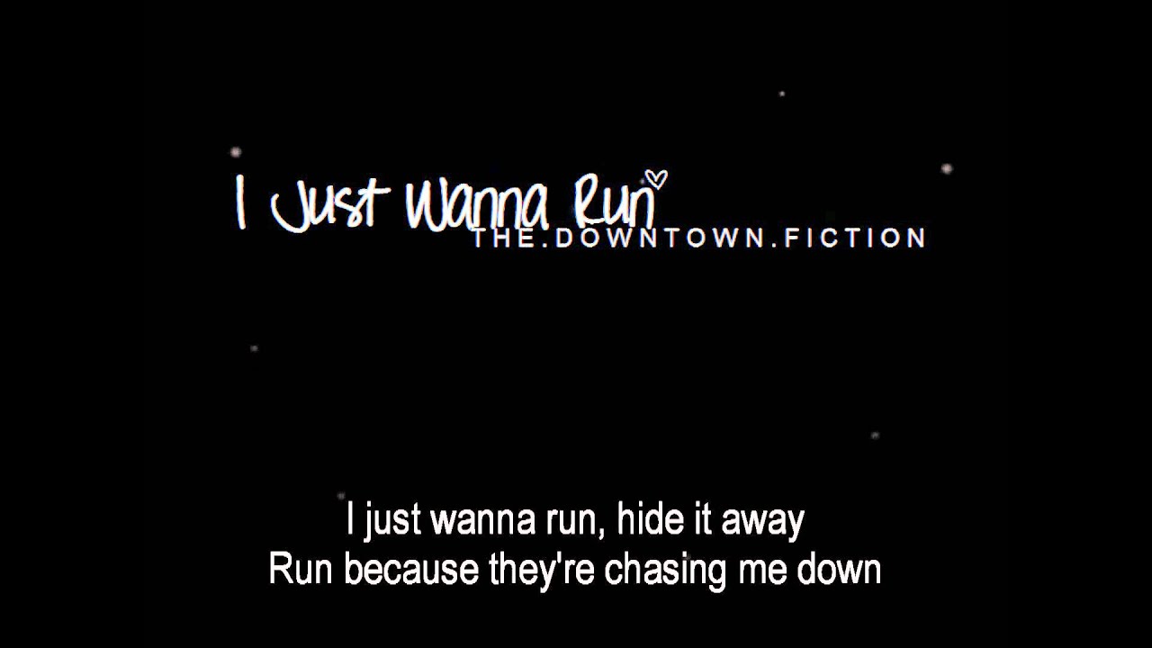The Downtown Fiction I just wanna run lyrics YouTube