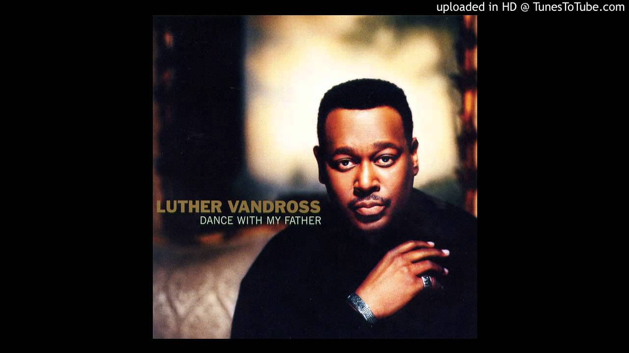 Luther Vandross Dance With My Father (cover) YouTube