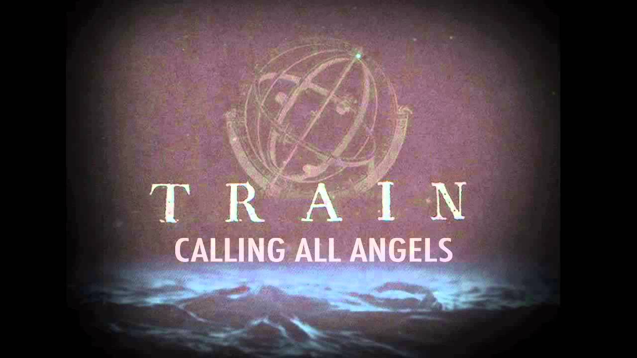 Train Calling All Angels YouTube