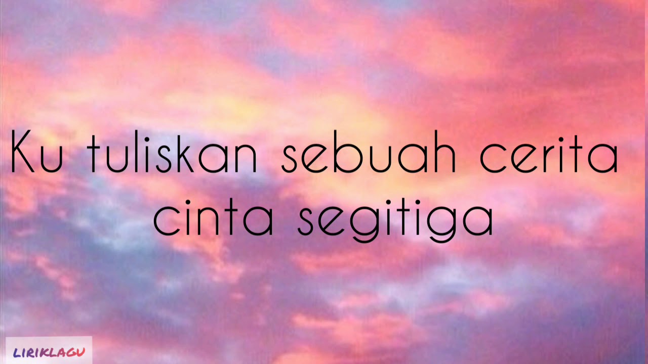 Lirik Cinta 3 Segi / Lirik Lagu Saleem Iklim Cinta Tiga