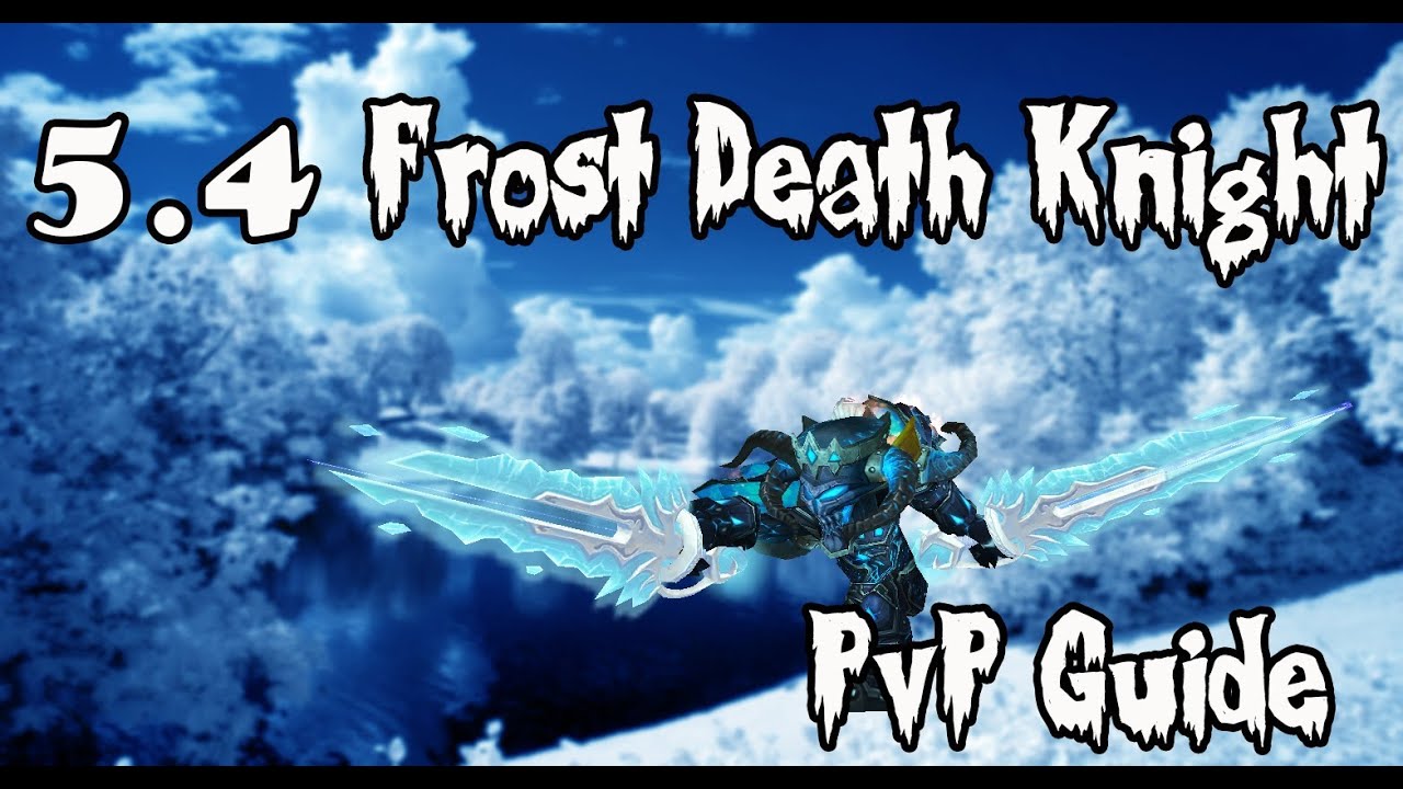 Frost Death Knight PvP Guide 5.4 YouTube