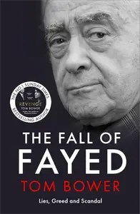 The Fall of Fayed Lies, Greed and Scandal
