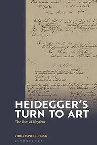 Heidegger’s Turn To Art The Uses of Rhythm
