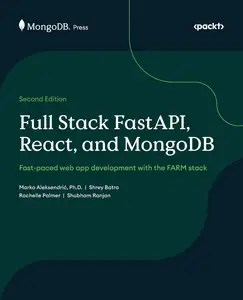 Full Stack FastAPI, React, and MongoDB Fast-paced web app development with the FARM stack