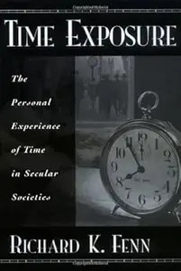 Time Exposure The Personal Experience of Time in Secular Societies