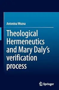 Theological Hermeneutics and Mary Daly’s verification process (PDF)