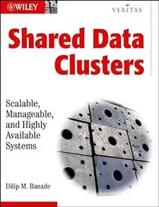 Shared Data Clusters Scaleable, Manageable, and Highly Available Systems
