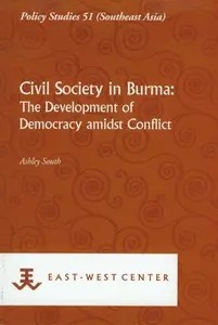 Civil Society in Burma The Development of Democracy amidst Conflict