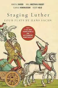 Staging Luther Four Plays by Hans Sachs