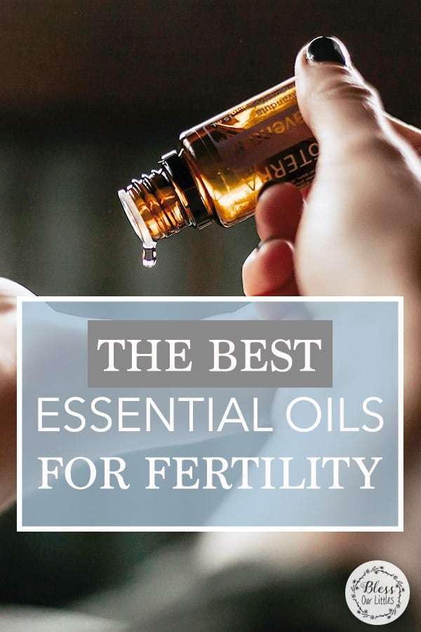 The BEST Essential Oils for Fertility That Will Help you