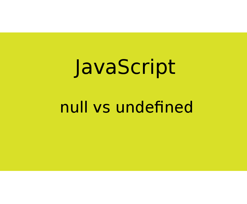 44 Javascript Null Vs Undefined Javascript Nerd Answer