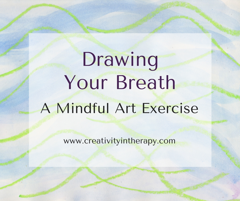 Drawing Your Breath A Mindful Art Exercise Creativity in Therapy