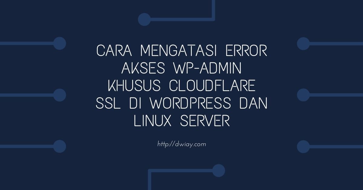 Cara Mengatasi Error WPAdmin khusus Cloudflare SSL di