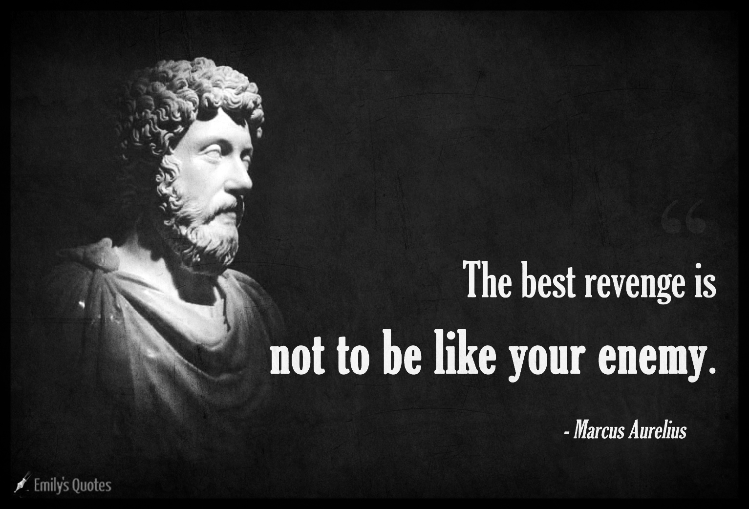 The best revenge is not to be like your enemy Popular inspirational