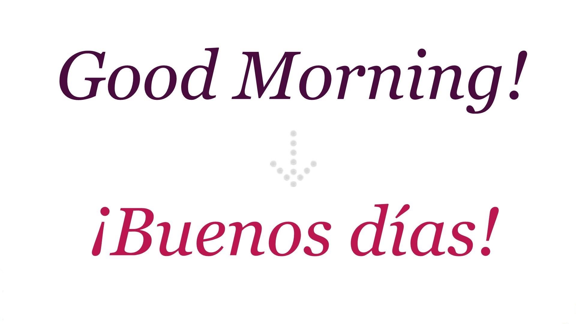 How to say Good Morning in Spanish Morning in Espinol