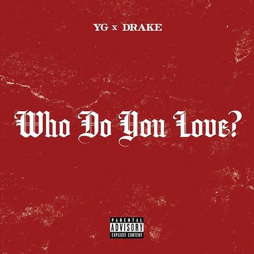 YG 'Who Do You Love' (Feat. Drake) (Final / Mastered Version) HipHopNMore