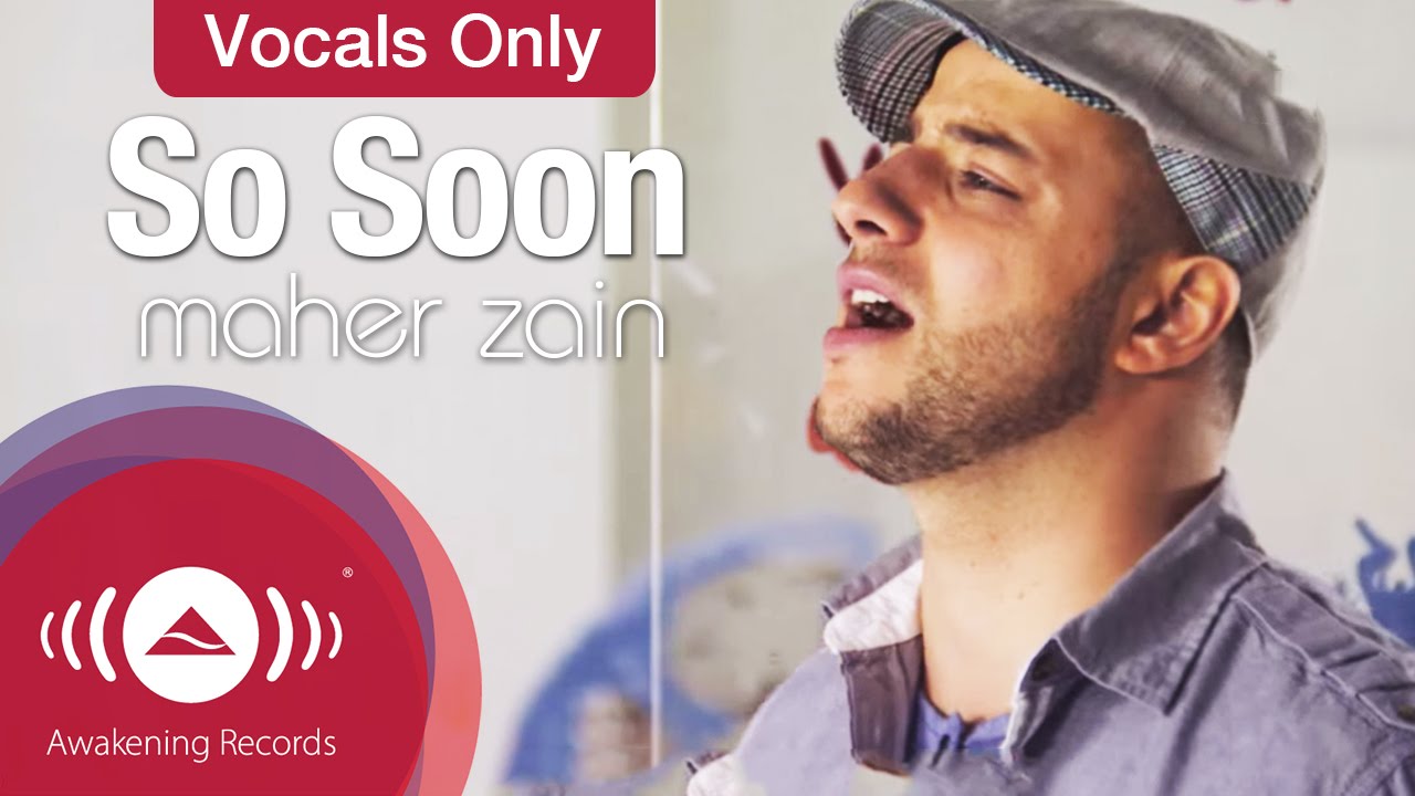 Maher Zain So Soon Vocals Only (Lyrics) YouTube
