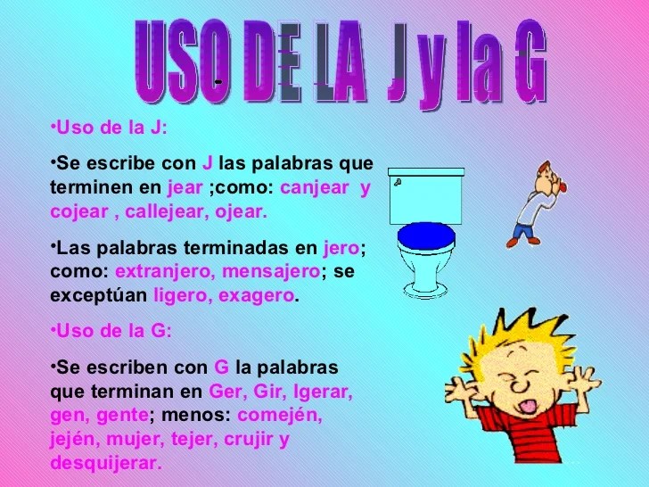 La Ortografía Uso de la j y la g El uso de la J y la G