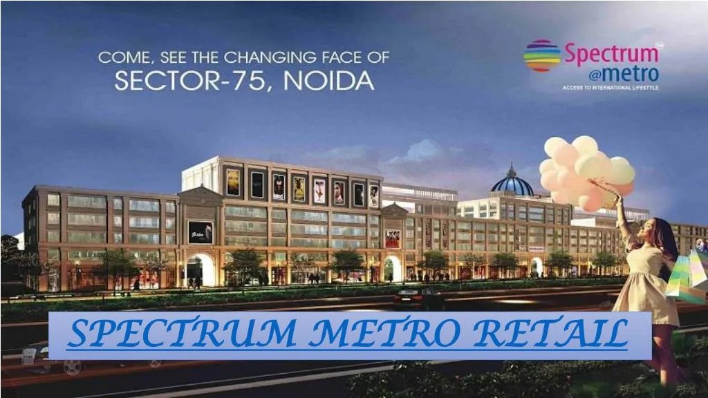 PPT Spectrum Metro Commercial Space in Sector 75 Noida