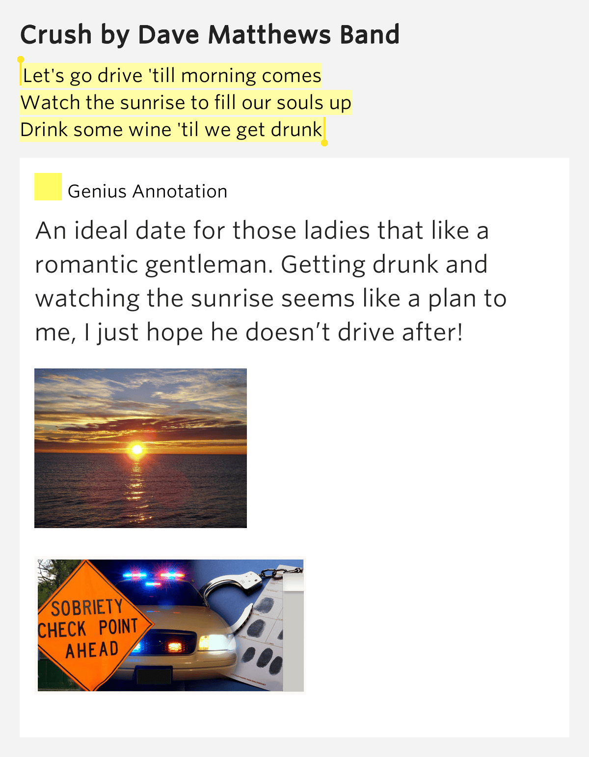 Let's go drive 'till morning comes / Watch the sunrise to
