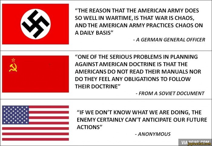 a"THE REASON THAT THE AMERICAN ARMY DOES SO WELL IN WARTIME, IS THAT