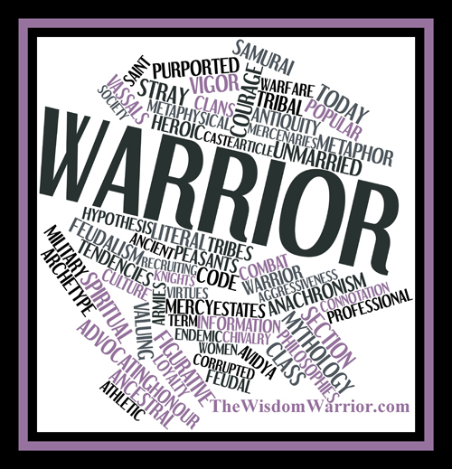 What does it mean to be a true warrior? The Wisdom Warrior