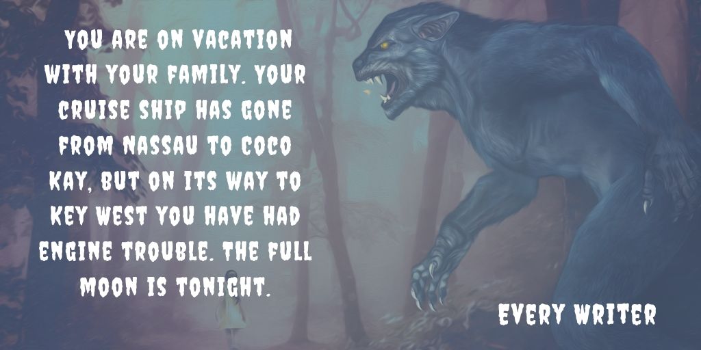 Writing Prompt Werewolf on a Cruise Ship Every Writer