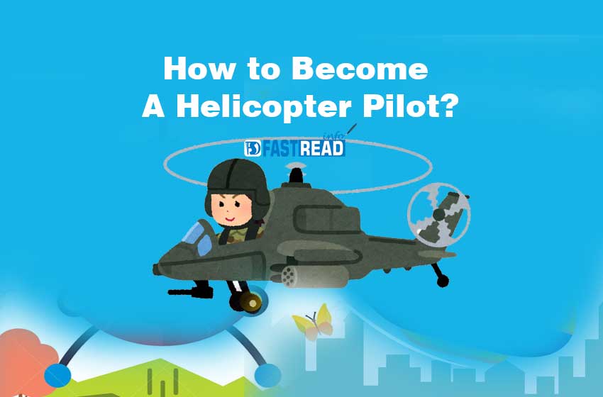 How to A Helicopter Pilot? Career, Salary & More… FastRead Info