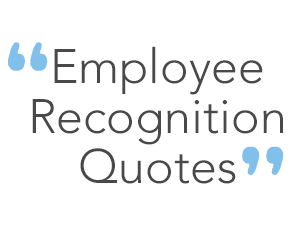 Employee Recognition Quotes What Disengaged Employees Want But